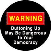 Warning: Buttoning Up May Be Dangerous to Democracy--POLITICAL COFFEE MUG