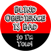 Blind Obedience Bad - So I'm Told--POLITICAL STICKERS