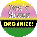 Don't Mourn: Organize--POLITICAL STICKERS
