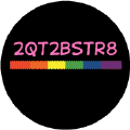 2QTBSTR8 Too Cute To Be Straight - Rainbow Pride Bar--Gay Pride Rainbow Store FUNNY STICKERS