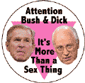 Attention Bush and Dick - It's More Than a Sex Thing KEY CHAIN