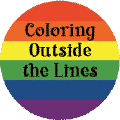 Coloring Outside the Lines - Gay Pride Flag Colors--Gay Pride Rainbow Store BUTTON