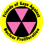 Friends of Gays Against Nuclear Proliferation--Gay Pride Rainbow Store BUTTON
