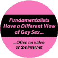 Fundamentalists Have a Different View of Gay Sex - Often on Video or the Internet--Gay Pride Rainbow Store FUNNY MAGNET
