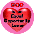 God is an Equal Opportunity Lover (Heart)--Gay Pride Rainbow Store MAGNET