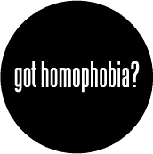 Got Homophobia? - Got Milk parody--Gay Pride Rainbow Store FUNNY BUTTON