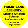Homo-land Security - Making America Safe for Heterosexuals--Gay Pride Rainbow Store STICKERS