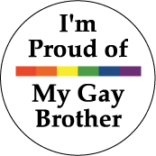 I'm Proud of My Gay Brother - Rainbow Pride Bar--Gay Pride Rainbow Store BUTTON