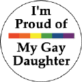 I'm Proud of My Gay Daughter - Rainbow Pride Bar--Gay Pride Rainbow Store BUTTON