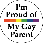 I'm Proud of My Gay Parent - Rainbow Pride Bar--Gay Pride Rainbow Store BUTTON
