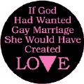 If God Had Wanted Gay Marriage She Would Have Created Love - Pink Triangle--Gay Pride Rainbow Store T-SHIRT