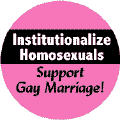 Institutionalize Homosexuals - Support Gay Marriage--Gay Pride Rainbow Store FUNNY STICKERS