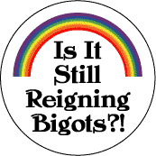 Is It Still Reigning Bigots? - Gay Pride Rainbow CAP
