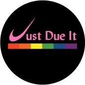 Just Due It - Rainbow Pride Bar--Gay Pride Rainbow Store BUTTON