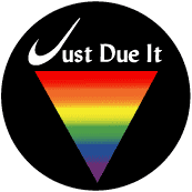 Just Due It - Rainbow Pride Triangle--Gay Pride Rainbow Store BUTTON