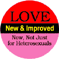 Love New and Improved - Now Not Just for Heterosexuals STICKERS