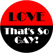 Love - That's So Gay--Gay Pride Rainbow Shop FUNNY MAGNET