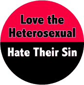Love the Heterosexual Hate Their Sin--Gay Pride Rainbow Shop BUTTON