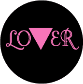 Lover - Pink Triangle--Gay Pride Rainbow Shop BUTTON