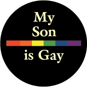 My Son is Gay - Rainbow Pride Bar--Gay Pride Rainbow Shop BUTTON