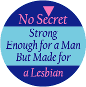 No Secret - Strong Enough for a Man But Made for a Lesbian--Gay Pride Rainbow Shop STICKERS