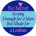 No Secret - Strong Enough for a Man But Made for a Lesbian--Gay Pride Rainbow Shop T-SHIRT