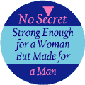 No Secret - Strong Enough for a Woman But Made for a Man--Gay Pride Rainbow Shop MAGNET