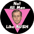 Not All Men Like Bush - Pink Triangle--Gay Pride Rainbow Shop STICKERS