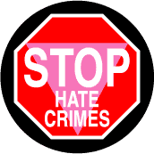 STOP Hate Crimes - STOP Sign with Pink Triangle--Gay Pride Rainbow Shop BUTTON