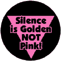 Silence is Golden Not Pink - Pink Triangle--Gay Pride Rainbow Shop KEY CHAIN