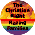 The Christian Right - Razing Families - Gay Pride Flag Colors CAP