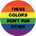 These Colors Don't Run Either - Gay Pride Flag Colors--Gay Pride Rainbow Shop KEY CHAIN