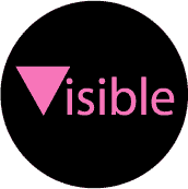 Visible - Pink Triangle--Gay Pride Rainbow Shop BUTTON