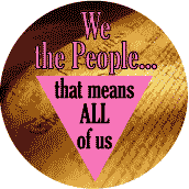 We the People - that means all of us - Pink Triangle--Gay Pride Rainbow Shop POSTER