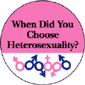When Did You Choose Heterosexuality?--Gay Pride Rainbow Shop STICKERS