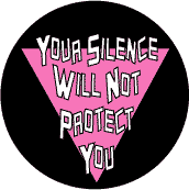 Your Silence Will Not Protect You - Pink Triangle--Gay Pride Rainbow Shop KEY CHAIN