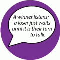 A winner listens, a loser just waits until it is their turn to talk. SPIRITUAL STICKERS