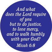 And what does the Lord require of you but to do justice, to love mercy, and to walk humbly with your God? Micah 6:8 Bible quote SPIRITUAL T-SHIRT