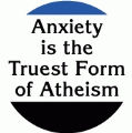 Anxiety is the Truest Form of Atheism SPIRITUAL BUTTON