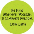 Be Kind Whenever Possible; It Is Always Possible --Dalai Lama quote SPIRITUAL MAGNET
