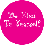 Be Kind to Yourself SPIRITUAL BUTTON