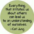 Everything that irritates us about others can lead us to an understanding of ourselves --Carl Jung quote SPIRITUAL BUMPER STICKER