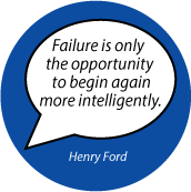 Failure is only the opportunity to begin again more intelligently. Henry Ford quote SPIRITUAL BUTTON