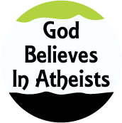 God Believes In Atheists SPIRITUAL BUTTON