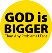 God Is Bigger Than Any Problems I Face SPIRITUAL BUTTON