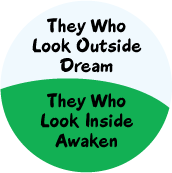 He Who Looks Outside Dreams, He Who Looks Inside Awakens SPIRITUAL BUTTON