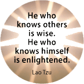 He who knows others is wise. He who knows himself is enlightened. Lao Tzu quote SPIRITUAL BUTTON