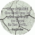 How dreadful the truth can be when there is no hope in the truth. Sophocles quote SPIRITUAL KEY CHAIN