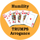 Humility Trumps Arrogance [Royal Flush] SPIRITUAL BUTTON