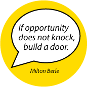 If opportunity does not knock, build a door. Milton Berle quote SPIRITUAL STICKERS